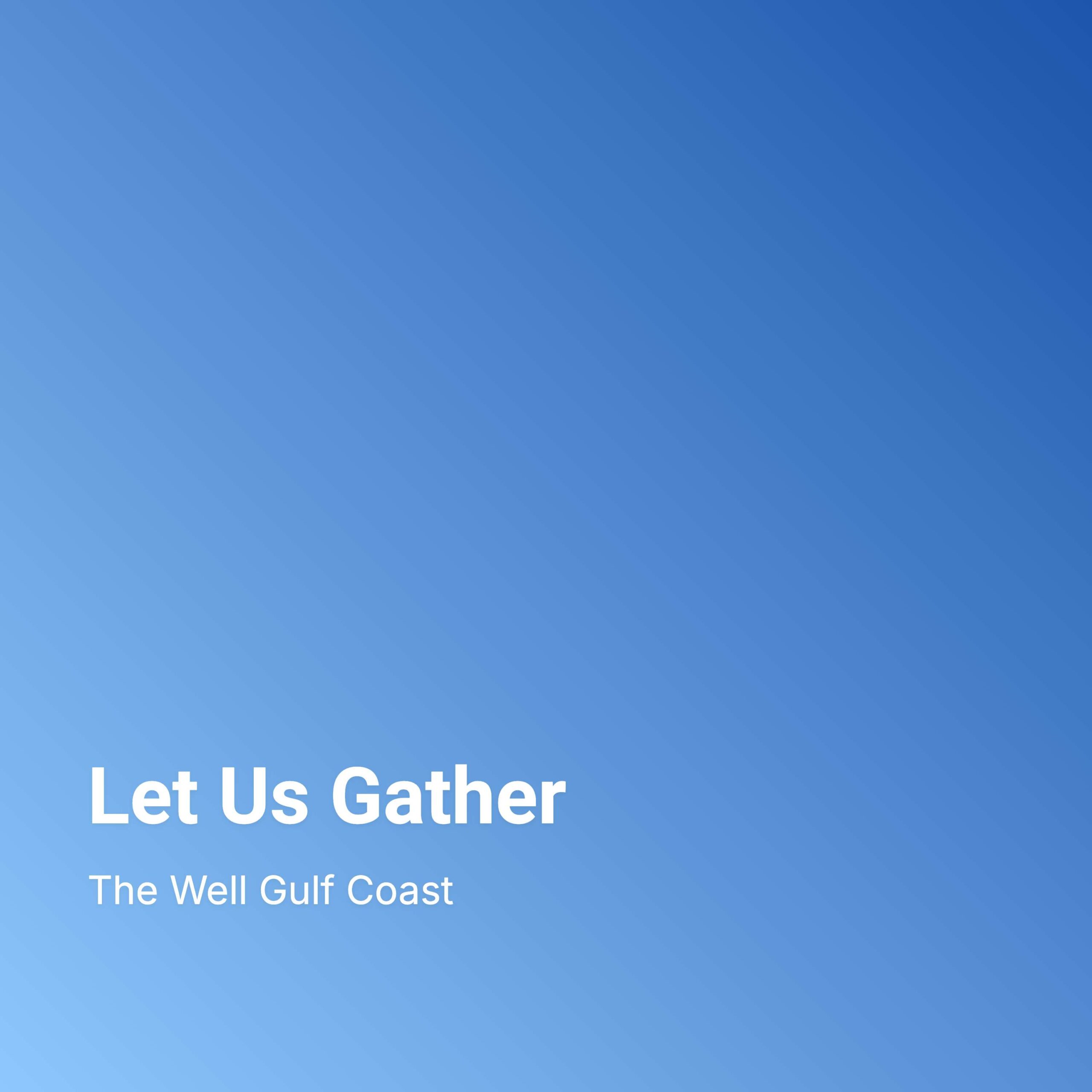 Let Us Gather