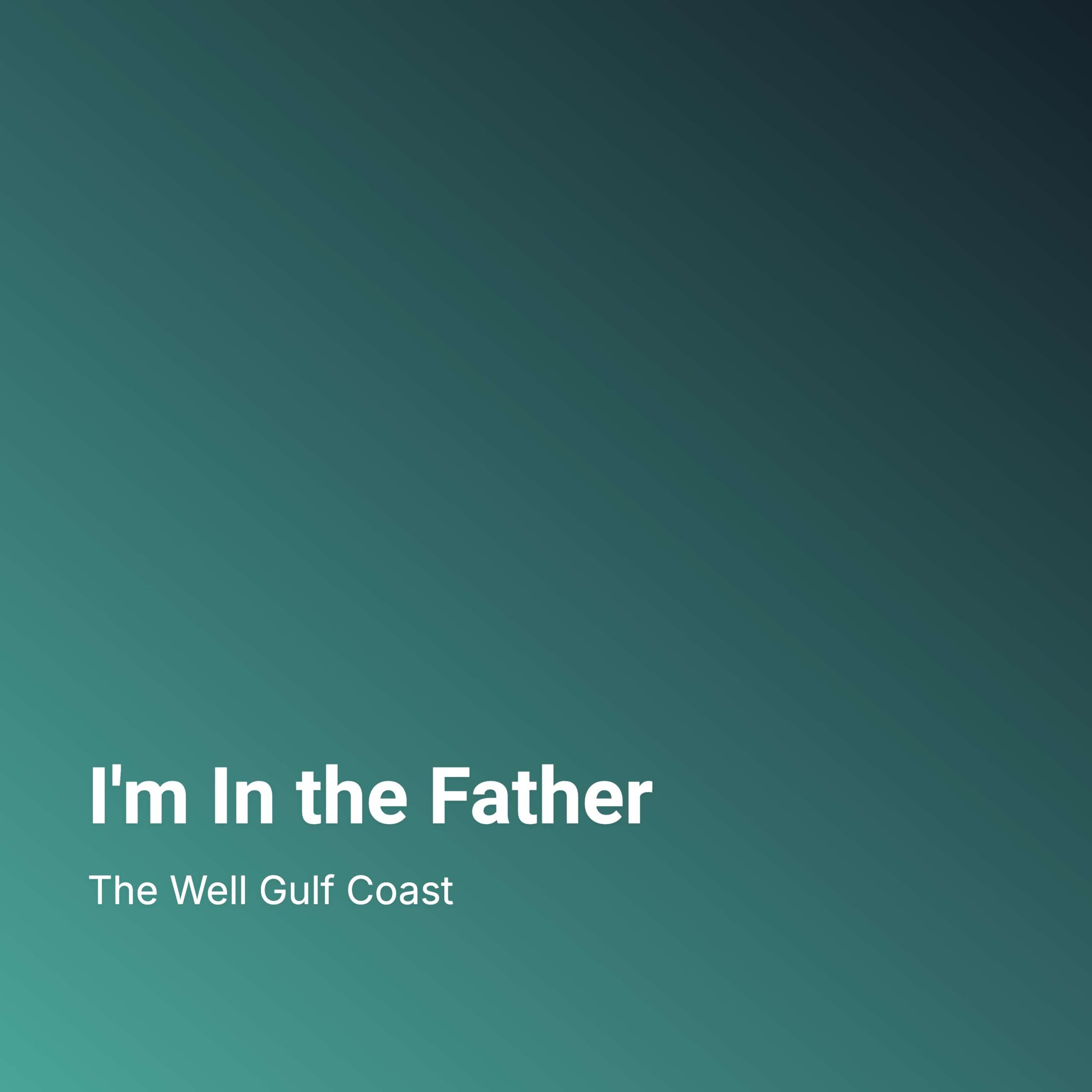 I’m In the Father