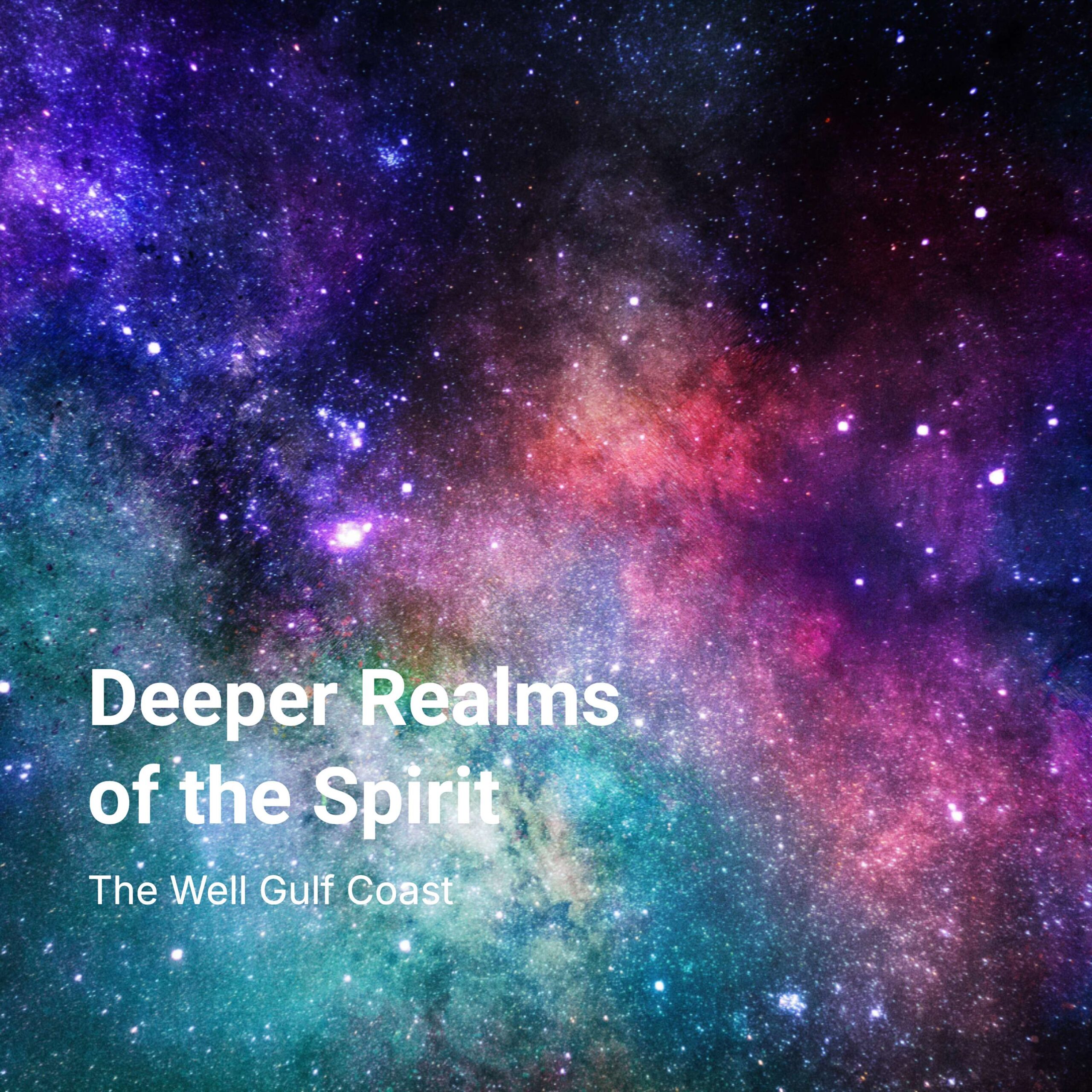 Deeper Realms of the Spirit