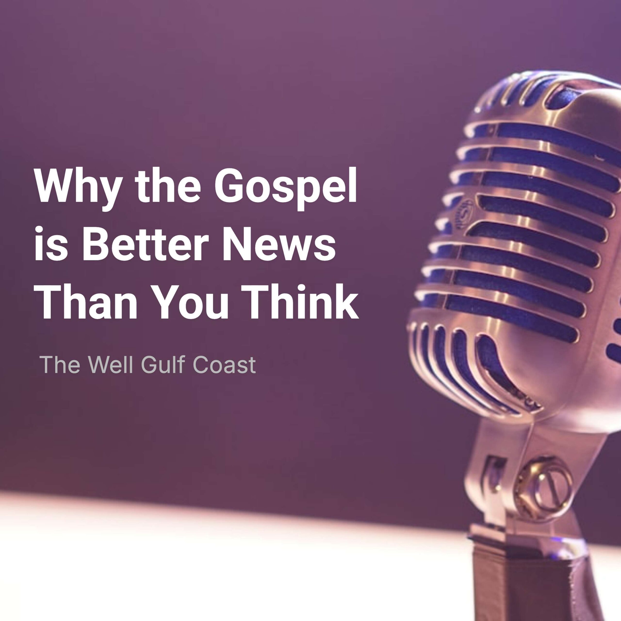 Why the Gospel is Better News Than You Think episode artwork